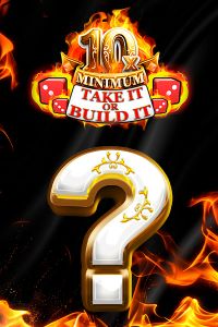 10x Minimum Take It Or Build It